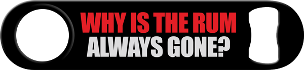 Arrrrggg Motherfucker Rum Always Gone Custom Bottle Opener Back