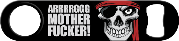 Arrrrggg Motherfucker Rum Always Gone Custom Bottle Opener Front