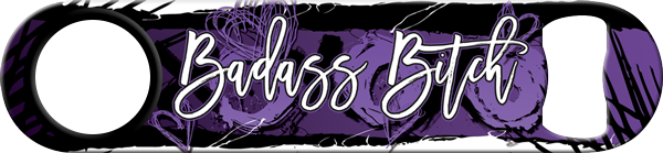 Badass Bitch Standard Custom Bottle Opener Back