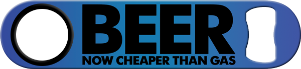 Beer Cheaper Than Gas Custom Bottle Opener Front