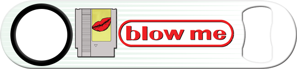 Blow Me Nintendo Custom Bottle Opener Front