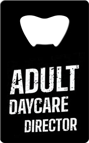 Adult Day Care Director Bartender Card Bottle Opener Front