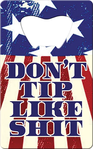 Dont Tip Like Shit Card Bottle Opener Back