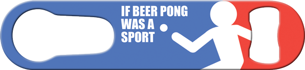 Beer Pong Sport Pour Spout Remover Custom Bottle Opener Front