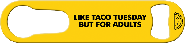 Beer Wednesday Taco Tuesday Pour Spout Remover Custom Bottle Opener Back