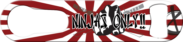 Ninjas Only Pour Spout Remover Custom Bottle Opener Front