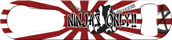 Ninjas Only Pour Spout Remover Custom Bottle Opener Front