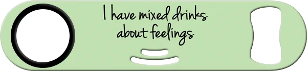 Mixed Drinks About Feelings Strainer Bottle Opener Front