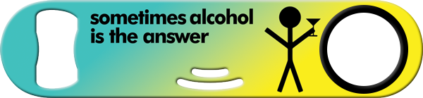 Sometimes Alcohol Is The Answer Bartender Strainer Bottle Opener Back