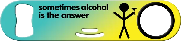 Sometimes Alcohol Is The Answer Bartender Strainer Bottle Opener Back