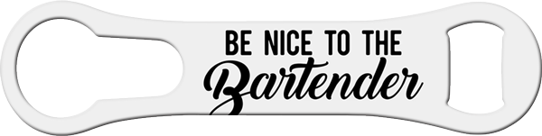 Be Nice To The Bartender Vrod Bottle Opener Front