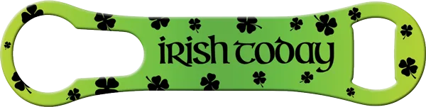 Irish Today Hungover Tomorrow Vrod Bottle Opener Front