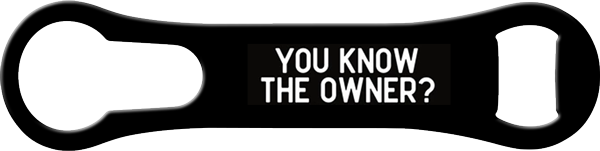 Know The Owner Bartender Vrod Bottle Opener Front